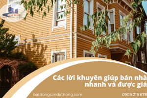Các lời khuyên để bán nhà nhanh và được giá