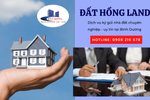 Dịch Vụ Ký Gửi Nhà Đất Uy Tín, Hỗ Trợ Pháp Lý Trọn Gói Tại Bình Dương
