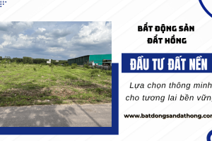 Đầu tư đất nền - Lựa chọn thông minh cho tương lai bền vững