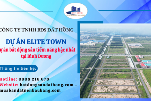 Dự án Elite Town – Dự án bất động sản tiềm năng bậc nhất tại Bình Dương